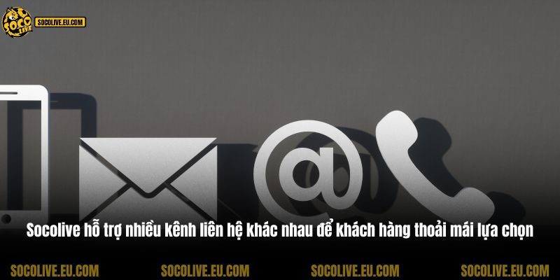 Socolive hỗ trợ nhiều kênh liên hệ khác nhau để khách hàng thoải mái lựa chọn