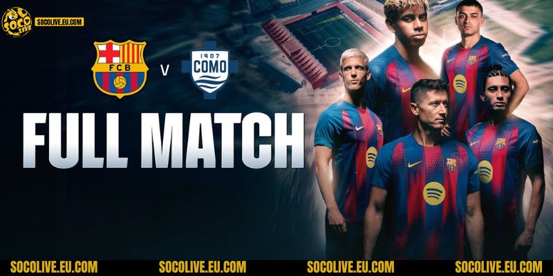 Nhận định Barcelona vs Como