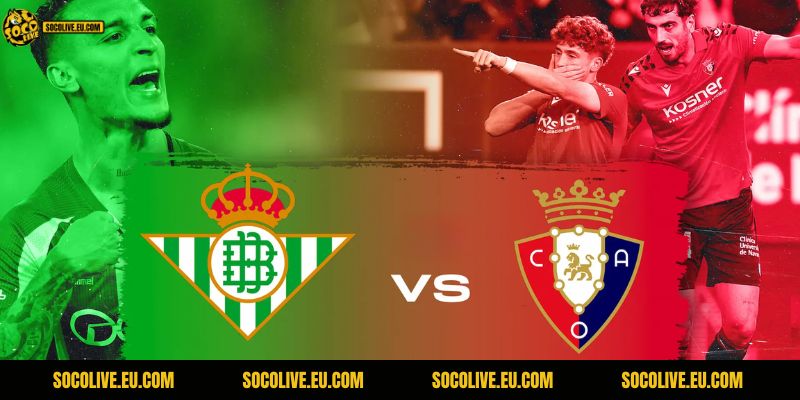 Nhận Định Real Betis Vs Osasuna